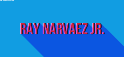 Ray Narvaez, Jr.: A SummaryRyan Haywood || Michael Jones