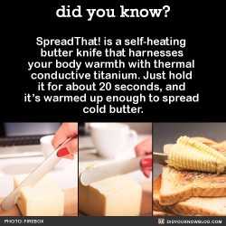 did-you-kno:  SpreadThat! is a self-heating butter knife that