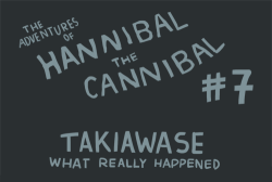 herospy:  The Adventures of Hannibal the Cannibal #7 Takiawase: