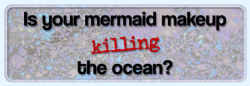 cecilia-the-mermaid:    Links:Bio-glitter     EcoStardust  