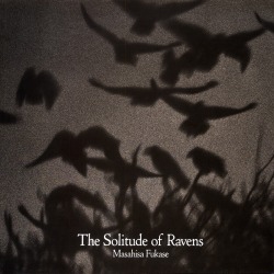 socialpsychopathblr:Karasu – Solitude Of Ravens, by Masahisa