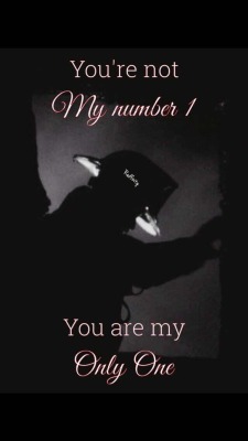 redfinity718:  You’re not my number 1. You are my Only One