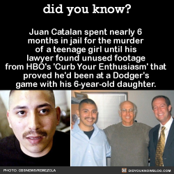 did-you-kno:  Juan Catalan spent nearly 6 months in jail for