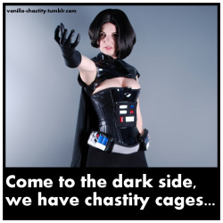 vanilla-chastity:  Come to the dark side, we have chastity cages…H/T to mrandroidtool for the idea.