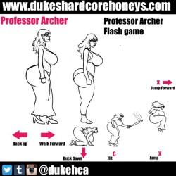 Big booty Professor Archer flash game available on my site www.dukeshardcorehoneys.com