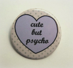 bombisbomb:  ‘Cute But Psycho’ Button / Magnet ũ.50