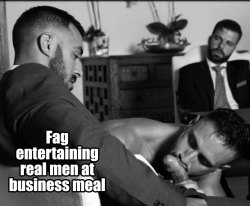 men-in-charge:  every company has fags to entertain hard working