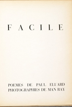 thegreatinthesmall:  Paul Eluard, Man Ray - Facile 1935