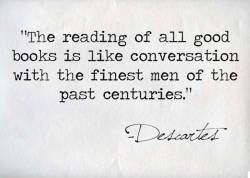 philosoffee:  “The reading of all good books is like conversation