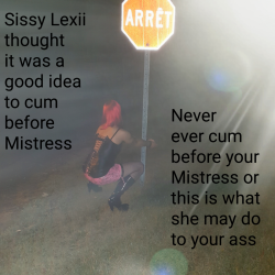sissylexii:  Mistresskate14 didn’t like my behavior and I got