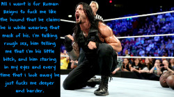 wrestlingssexconfessions:  All I want is for Roman Reigns to