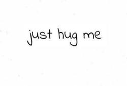 i-dream-big:  Just…hug Me. on @weheartit.com - http://whrt.it/13nVuwT