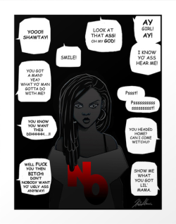 fyblackwomenart:  “Street Harassment” Print by Kiana