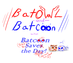 lifelonglonelylem:  Will Batcoon ever save Batowl from the tree??