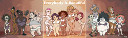 meowtian:   kevinbolk:  Everybody* Is Beautiful  *Some exclusions