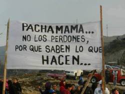 argenchicano:  “Pachamama do not forgive them, for they do