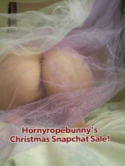 hornyropebunny:  HornyRopeBunny’s Christmas Snapchat Sale!