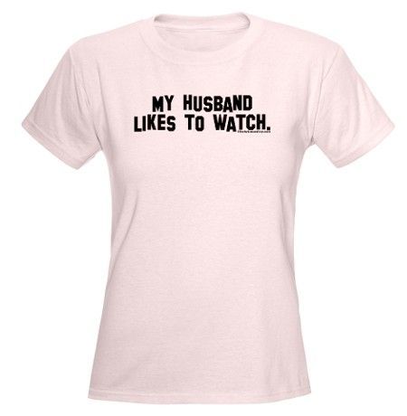 cuckoldtoys:  “My husband likes to watch” T-shirt. 