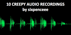 sixpenceee: Let’s begin. MOST HORRIFIC EVP EVER RECORDED: In