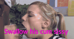 sissygirlforuse:  We all know you love the taste of cum!