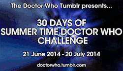 doctorwho:  doctorwho:  30 Days of Summer Time Doctor Who Hello,