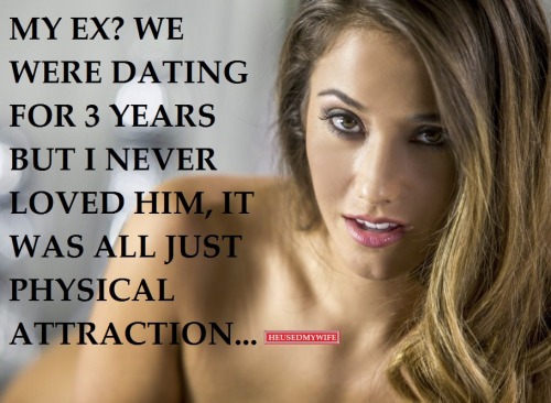 My EX? We were dating for 3 years but I never loved him, it was all just physical attraction…