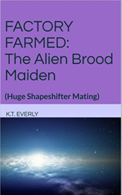 FACTORY FARMED: The Alien Brood Maiden - Kindle edition by K.T.