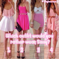 sissydreamworld:  💕 Which outfit would you rather wear, Sissy?