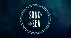 enterfilm:  SONG OF THE SEA (Tomm Moore, 2014)