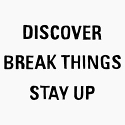 theiloveuglyblog:  Discover. Break things. Stay up. I Love Ugly.