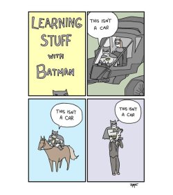 dorkly:  Learning Stuff With Batman Hey Batman, what about these