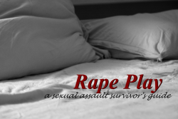 submissivefeminist: Rape play is a consensual kink between partners