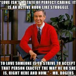 pastor-decanus:  We should all strive to be more like Mr. Rogers.