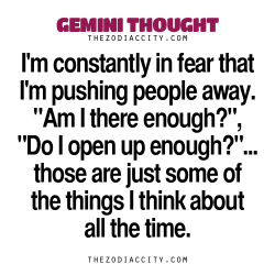 zodiaccity:  Gemini Thought. — I’m constantly in fear that