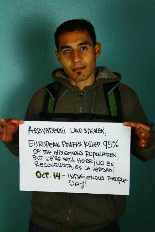 onlyblackgirl:  Indigenous People’s Day Photo Project 2013 “Dear Columbus…” Photo Credit: Andrew Burlingham South Puget Sound Community College’s Diversity & Equity Center Olympia, WA  