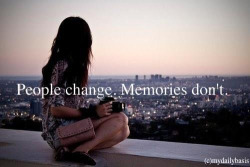 People change, memories dont. on We Heart It. http://weheartit.com/entry/93244520?utm_campaign=share&utm_medium=image_share&utm_source=tumblr