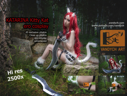 vandych: Katarina Ero cosplay   Finally it happened!Wonderful photo set with cute pussy Katarina Kitty Kat is finished!This photo set will be sent to everyone who supported me in June.please check patreon message.    Thank you!!! You help me to do new