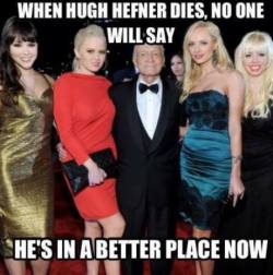 Cuando Hugh Hefner muera, nadie dirá “Ahora está en un lugar