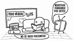 unpensadoranonimo:  Recuerde ciudadano: Todo va bien. Sino es