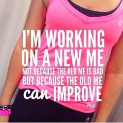 I firmly believe there is always room for improvement. Now on