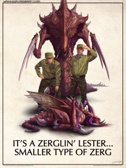 gyrrakavian:  Starcraft Poster 3 Its a Zerglin Lester by *ProlificPen