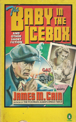 The Baby In The Icebox, by James M. Cain (Penguin, 1981). From