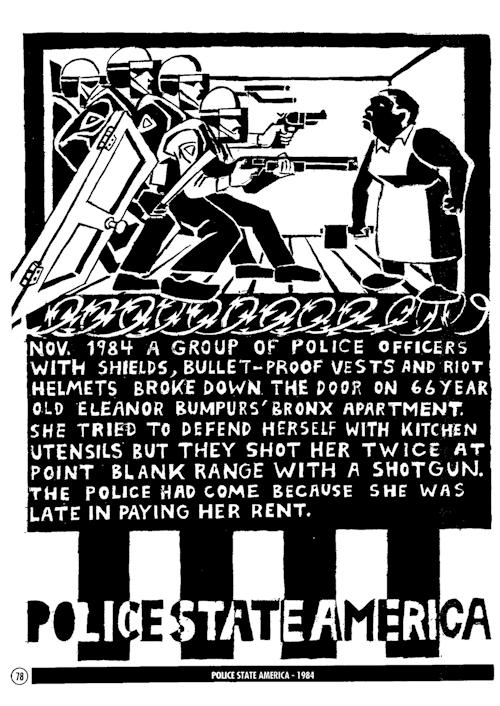 certifiedhypocrite:  thebristolboard:  freedomfunnies:  Comics About Police Violence by Seth Tobocman 1 graphic and two comics, “Police State America” about the killing of unarmed black woman Eleanor Bumpers, and “41 Shots” about the killing of