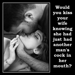 sharedwifedesires:Kiss her knowing?