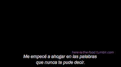 here-is-the-food:  Y que quizá nunca las diga…