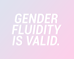 sheisrecovering: gender fluidity is valid. for my anon struggling