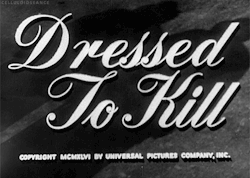 dialnfornoir:  Dressed to Kill (1946) 