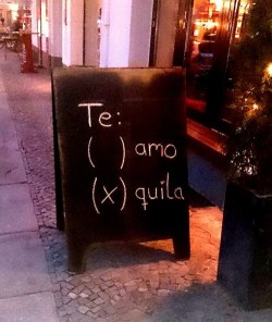 least-virginy-virgin-ever:  Te amo tequila