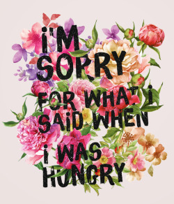 bestof-society6: I’m Sorry For What I Said When I Was Hungry.