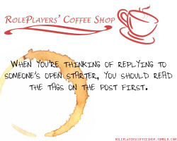 roleplayerscoffeeshop:  When you’re thinking of replying to